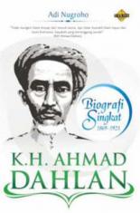 K.H. Ahmad Dahlan: Biografi Singkat 1869-1923